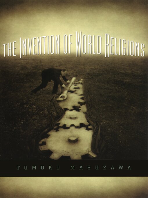 Title details for The Invention of World Religions by Tomoko Masuzawa - Available